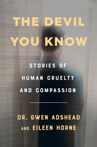 Gwen Adshead, Eileen Horne — The Devil You Know: Stories of Human Cruelty and Compassion