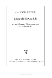 Jan-Henrik Witthaus — Endspiele des Caudillo. Versuch über den Diktatorenroman in Lateinamerika