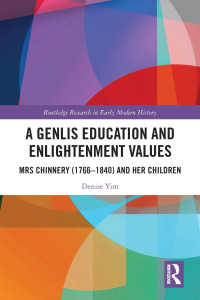 Denise Yim — A Genlis Education and Enlightenment Values; Mrs Chinnery (1766–1840) and her Children