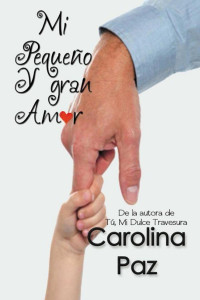 Carolina Paz — Mi pequeño y gran amor