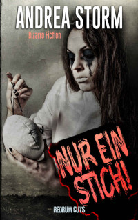 Storm, Andrea — Nur ein Stich: Bizarro Fiction (German Edition)