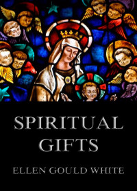 Ellen Gould White — Spiritual Gifts