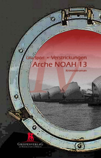 Ulla Spörl [Spörl, Ulla] — Arche NOAH 13 (Verstrickungen 4) (German Edition)