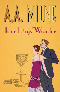 A A Milne — Four Days' Wonder