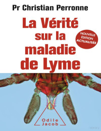 Christian Perronne — vérité sur la maladie de Lyme