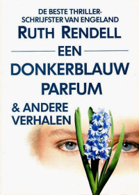 Ruth Rendell — Een donkerblauw parfum en andere verhalen