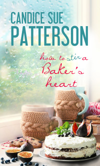 Candice Sue Patterson — How to Stir a Baker's Heart