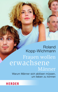 Kopp-Wichmann, Roland — Frauen wollen erwachsene Männer