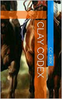 C. C. Kirk [Kirk, C. C.] — Clay Codex (Shakespeare Sister Book 11)