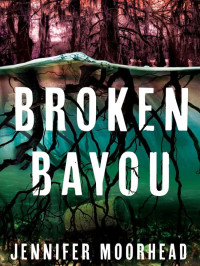 Moorhead, Jennifer — Broken Bayou