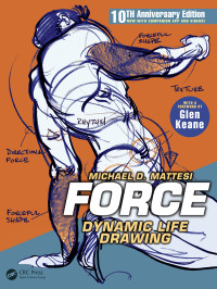 Mike Mattesi — FORCE: Dynamic Life Drawing: 10th Anniversary Edition (Force Drawing Series), 3rd Edition