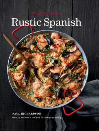 Richardson, Paul — Rustic Spanish: Hearty, Authentic Recipes for Everyday Eating (Williams-Sonoma)