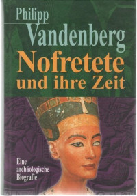 Vandenberg, Philipp — Nofretete und ihre Zeit