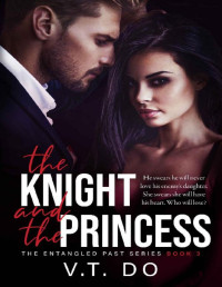 V.T. Do — The Knight and the Princess (The Entangled Past Series)