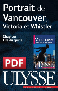 Guides de voyage Ulysse — Portrait de Vancouver, Victoria et Whistler