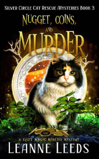 Leanne Leeds — Nugget, Coins, and Murder (Silver Circle Cat Rescue Mystery 3)