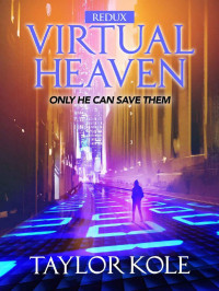 Taylor Kole — Virtual Heaven, Redux