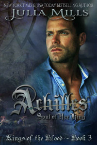 Julia Mills — Achilles: Soul of Her King (Kings of the Blood #3)
