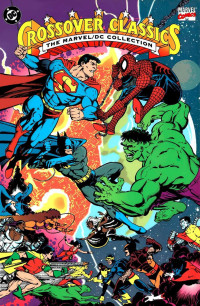 Gerry Conway, Chris Claremont — The Marvel/DC Collection: Crossover Classics, Vol. I