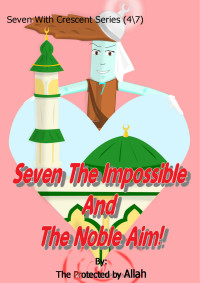 The Protected by Allah  — Seven the Impossible and the Noble Aim!