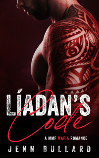 Jenn Bullard — Líadan’s Code : A Dark Mafia Menage Romance