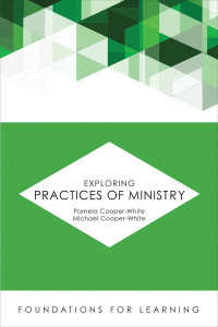 Cooper-White, Pamela., Cooper-White, Michael. — Exploring Practices of Ministry