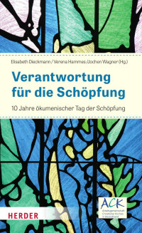 Elisabeth Dieckmann & Verena Hammes & Jochen Wagner — Verantwortung für die Schöpfung