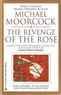 Michael Moorcock — Elric Saga 07 Revenge of the Rose