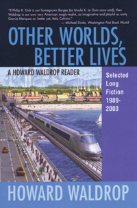 Howard Waldrop — Other Worlds, Better Lives