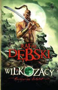 Dębski Rafał — Wilkozacy. Księżycowy Sztylet