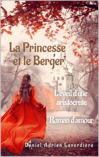 Daniel Adrien Laverdière — La Princesse et le Berger: L'éveil d'une aristocrate