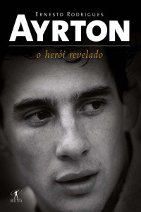 Ernesto Rodrigues — Ayrton: O herói revelado