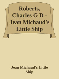 Roberts, Charles G D  — Jean Michaud's Little Ship