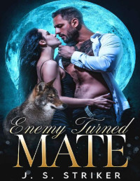 J. S. Striker — Enemy turned Mate: Paranormal Shifter Romance (Shifters & Fae Book 8)