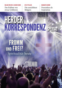 © Verlag Herder GmbH — Fromm und Frei? Spiritualität heute