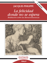 Jacques Philippe; — La felicidad donde no se espera