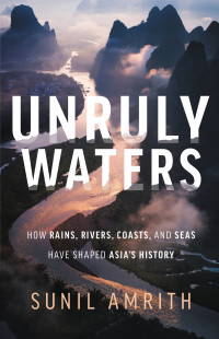 Sunil Amrith — Unruly Waters