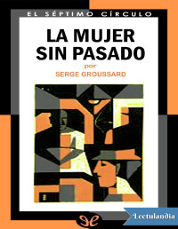 Serge Groussard — La Mujer Sin Pasado