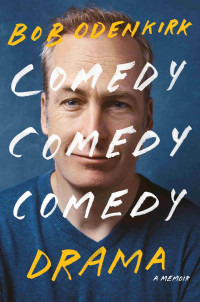 Bob Odenkirk — Comedy Comedy Comedy Drama