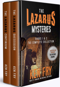 Ken Fry [Fry, Ken] — The Lazarus Mysteries - Complete Duology