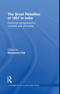 Pati (Ed.) — The Great Rebellion of 1857 in India; Exploring Transgressions, Contests and Diversities (2010)