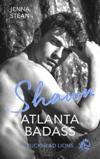 Jenna Stean — ATLANTA BADASS – Shawn (THE BUCKHEAD LIONS 1) (German Edition)