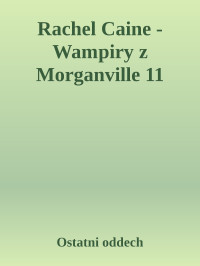 Ostatni oddech — Rachel Caine - Wampiry z Morganville 11