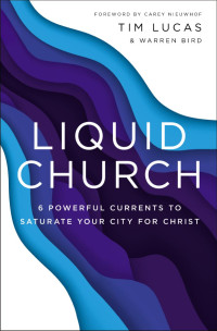 Tim Lucas;Warren Bird; — Liquid Church