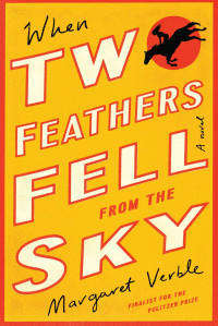 Margaret Verble — When Two Feathers Fell from the Sky