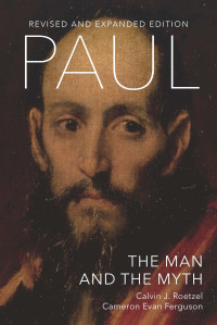 Calvin J. Roetzel;Cameron Evan Ferguson; — Paul: The Man and the Myth, Revised and Expanded Edition