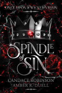 Duell, Amber R. & Robinson, Candace — Spindle of Sin (Once Upon A Wicked Villain)