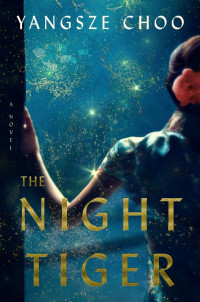 Yangsze Choo — The Night Tiger: A Novel