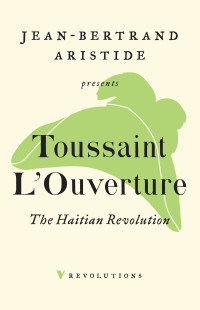 Toussaint L'Ouverture;Nick Nesbitt; — The Haitian Revolution