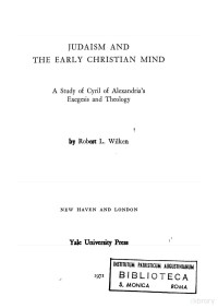 Wilken — Judaism and the Early Christian Mind; a Study of Cyril of Alexandria' Exegesis and Theology (1971)
